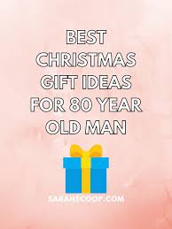 best christmas gift ideas for 80 year