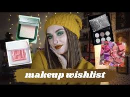cur makeup wishlist you