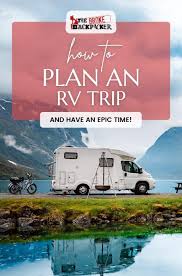 how to plan the ultimate rv trip