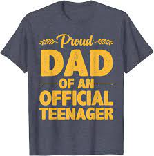 Amazon.com: Cool Official Teenager For Proud Dad Father 13 Year Old T-Shirt  : Clothing, Shoes & Jewelry