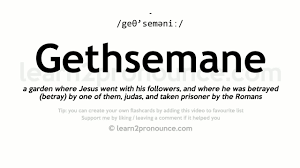 unciation of gethsemane
