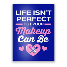 life isnt perfect but your makeup can