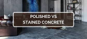 polished vs stained concrete detailed