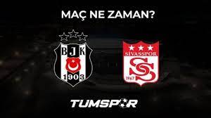 Beşiktaş Sivasspor maçı ne zaman? - Tüm Spor Haber SPOR
