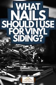 what nails should i use for vinyl siding