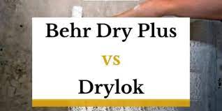 Behr Dry Plus Vs Drylok What S The
