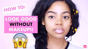 how to look good without makeup