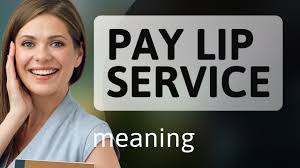 understanding the phrase pay lip