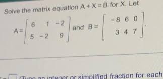 Solve The Matrix Equation A X B For X
