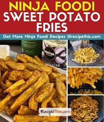 ninja foodi sweet potato fries