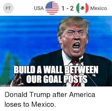 So usa missed 2 easy goal due to which mexico easily won the 2019 gold cup final. E Usa 1 2 Mexico Build A Wall Between Our Goal Posts Donald Trump After America Loses To Mexico Goals Meme On Me Me