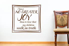 I have no Greater joy. Wall Decal Quotes : Christian Wall Decals ... via Relatably.com