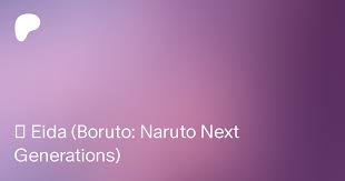 🌙 Eida (Boruto: Naruto Next Generations) 
