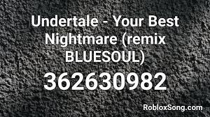 Looking for good undertale music ids for your roblox games in one place? Undertale Your Best Nightmare Remix Bluesoul Roblox Id Roblox Music Codes