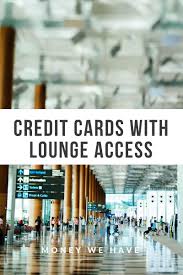 Aug 02, 2021 · complimentary lounge access with a premium credit card can save you plenty. The Best Credit Cards With Lounge Access 2021 Money We Have
