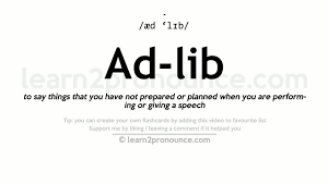 unciation of ad lib definition of