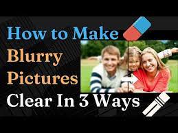 how to make blurry pictures clear in 3