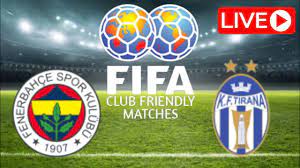 Fenerbahçe vs KF Tirana, International Club Friendlies 2022 / LIVE Match  Today. - YouTube