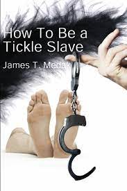 Amazon.com: How To Be A Tickle Slave: 9781935509837: Medak, James T: Books