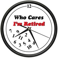 retired who cares wall clock retiree