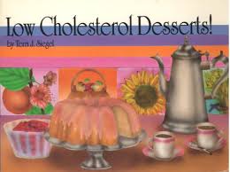 Recipes that are low in cholesterol, but still have flavor. Low Cholesterol Desserts The Crossing Press Specialty Cookbook Series Siegel Terri J 9780895944412 Amazon Com Books