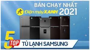 Top 5 tủ lạnh Samsung bán chạy nhất năm 2021 tại Điện máy XANH