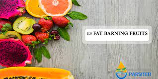 13 fat burning fruits parsi teb