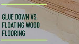 glue down vs floating wood flooring