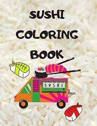 The most common sushi coloring pages material is beeswax. Sushi Coloring Book Japanese Rolls And Meals Coloring Pages Japanese Gift For Children Passionate About Japan Culture By Stationery Velvet Owl Amazon Ae