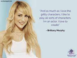 Best ★brittany murphy★ quotes at quotes.as. Brittany Murphy Quotes Inspirational Quotes For Life Motivational Quotes About Life Friendship And Music Quotes