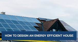 How To Design An Energy Efficient House