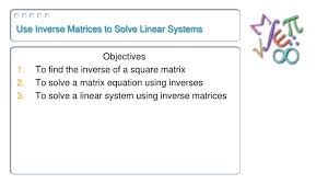 Use Inverse Matrices To Solve Linear