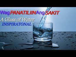 A Glass Of Water Tagalog Inspirational