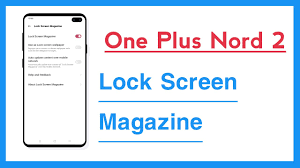 one plus nord 2 lock screen magazine