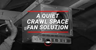 A Quiet Crawl Space Fan Solution For