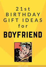 21st birthday gifts for your boyfriend
