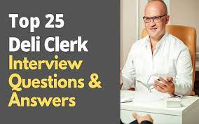 top 25 deli clerk interview questions