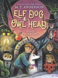 Elf Dog and Owl Head by M.T. Anderson | Goodreads