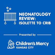Neonatology Review: Isolette to Crib