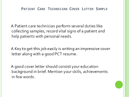 It should serve as a direct expression to the recruiter, which aims to convince. Patient Care Technician Cover Letter No Experience