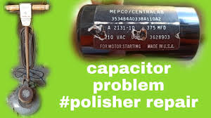 capacitor problem polisher repair