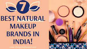 7 best natural makeup brands in india