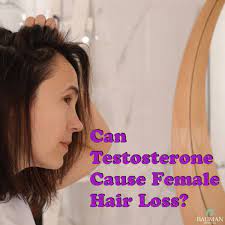 can testosterone cause female hair loss