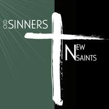 Old Sinners New Saints