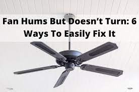 fan hums but doesn t turn 6 ways to