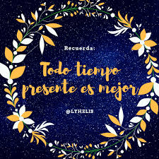 Todo tiempo presente es mejor! - Lyhelis