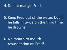 Only You Can Help To Save Fred This Is Fred Fred Has