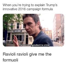 Make the secret ingredient is crime. When You Re Trying To Explain Trump S Innovative 2016 Campaign Formula The Secret Ingredient Is Crime Crime Meme On Awwmemes Com