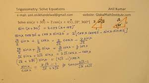 Solve sin⁡(x+30)=2 cos⁡(x+45),[0°,360°] Trigonometric Equation - YouTube