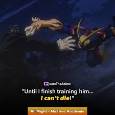 Inspirational anime quotes i am here. 25 Powerful All Might Quotes My Hero Academia Images